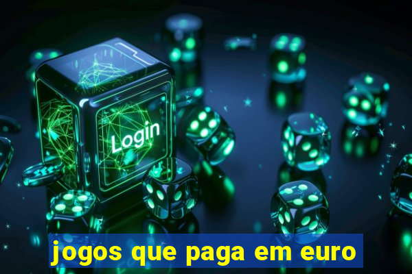 jogos que paga em euro